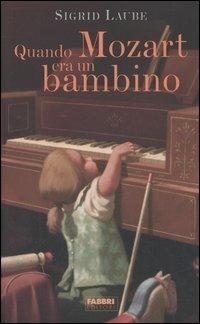 Quando Mozart era un bambino - Sigrid Laube - copertina