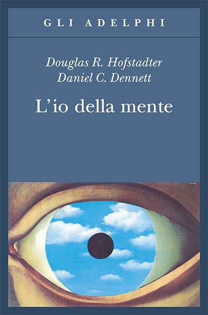 L'io della mente. Fantasie e riflessioni sul sé e sull'anima - Douglas R. Hofstadter,Daniel C. Dennett - copertina