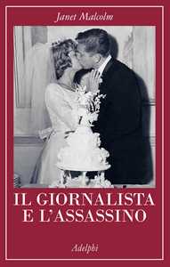 Libro Il giornalista e l'assassino Janet Malcolm