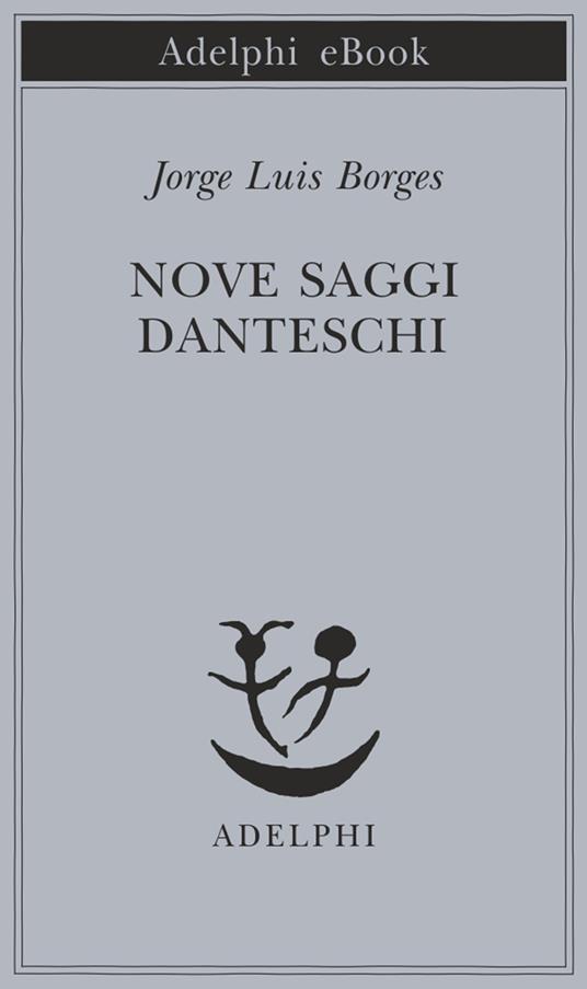Nove saggi danteschi - Jorge Luis Borges,Tommaso Scarano - ebook