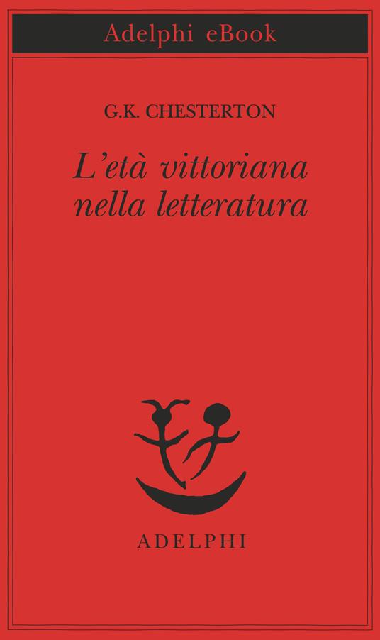 L' età vittoriana nella letteratura - Gilbert Keith Chesterton,Paolo Dilonardo - ebook