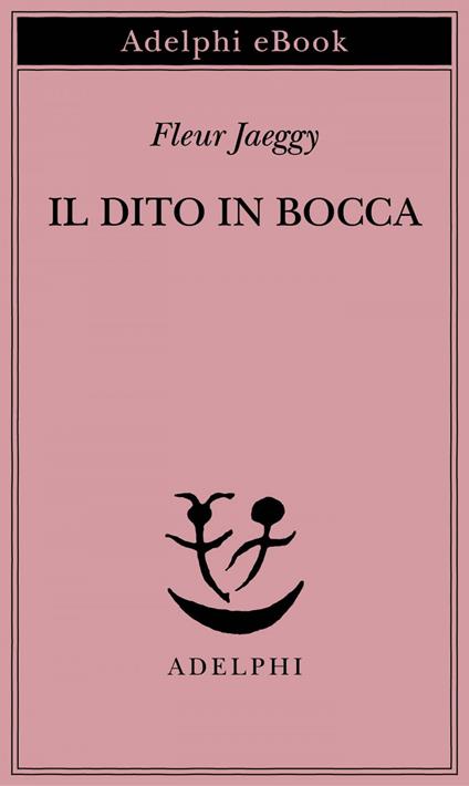 Il dito in bocca - Fleur Jaeggy - ebook