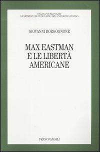 Max Eastman e le libertà americane - Giovanni Borgognone - copertina