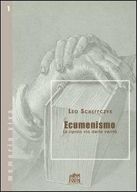 Ecumenismo. La ripida via della verità - Leo Scheffczyk - copertina
