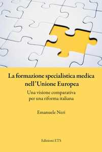 Libro La formazione specialistica medica nell’Unione Europea. Una visione comparativa per una riforma italiana Emanuele Neri
