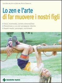 Lo zen e l'arte di far muovere i nostri figli - Attilio Speciani,Luca Speciani,Pietro Trabucchi - copertina
