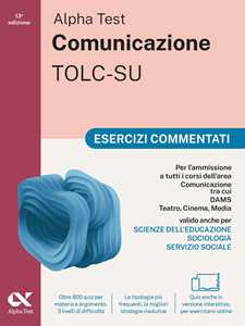 Libro Alpha Test. Comunicazione 2026-2027. Esercizi commentati. Per esami di ammissione universitari. Con simulatore online Massimiliano Bianchini Paola Borgonovo Mattia Goffetti