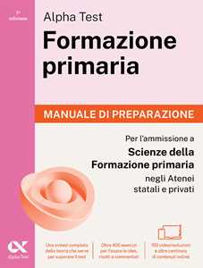 Libro Alpha Test. Formazione primaria 2026-2027. Manuale di preparazione. Per il test di ammissione a Scienze della Formazione Primaria. Con piattaforma digitale