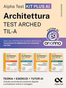 Libro Alpha Test Architettura ARCHED, TIL-A 2026-2027. Kit di preparazione Plus AI. Per test di ammissione universitari. Con tutor AI e simulatore online