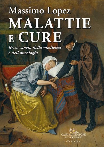 Malattie e cure. Breve storia della medicina e dell'oncologia - Massimo Lopez - copertina