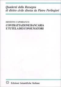 Contrattazione bancaria e tutela dei consumatori - Ernesto Capobianco - copertina