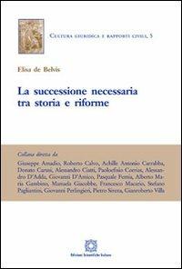 La successione necessaria tra storia e riforme - Elisa De Belvis - copertina