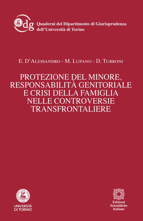 Protezione del minore, responsabilità genitoriale e crisi della famiglia nelle controversie transfrontaliere - Elena D'Alessandro,Matteo Lupano,Davide Turroni - copertina