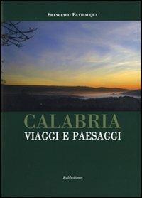 Calabria. Viaggi e paesaggi. Ediz. illustrata - Francesco Bevilacqua - copertina