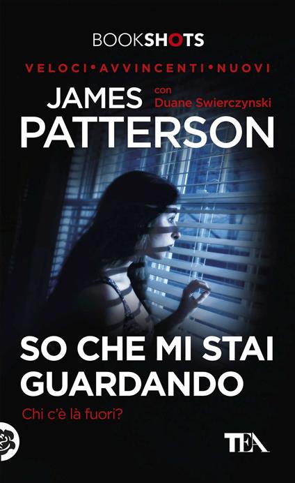 So che mi stai guardando. Chi c'è là fuori? - James Patterson,Duane Swierczynski - copertina