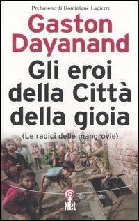 Gli eroi della Città della gioia - Gaston Dayanand - copertina