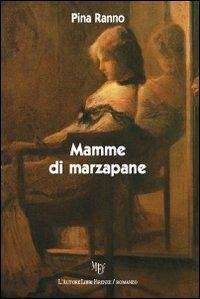 Mamme di marzapane - Pina Ranno - copertina
