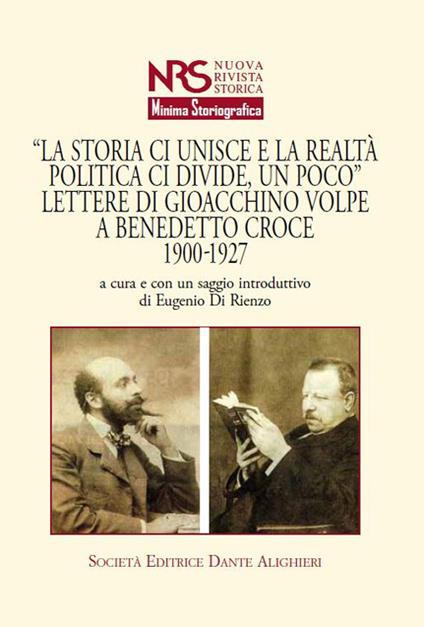 «La storia ci unisce e la realtà politica ci divide, un poco». Lettere di Giacchino Volpe a Benedetto Croce 1900-1927 - copertina