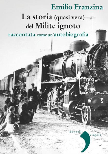 Storia (quasi) vera del milite ignoto. Raccontata come un'autobiografia - Emilio Franzina - ebook