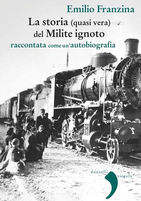 Storia (quasi) vera del milite ignoto. Raccontata come un'autobiografia - Emilio Franzina - ebook