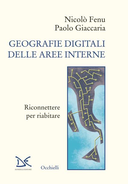 Geografie digitali delle aree interne. Riconnettere per riabitare - Nicolò Fenu,Paolo Giaccaria - ebook