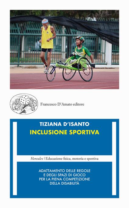 Inclusione sportiva. Adattamento delle regole e degli spazi di gioco per la piena competizione della disabilità - Tiziana D'Isanto - copertina