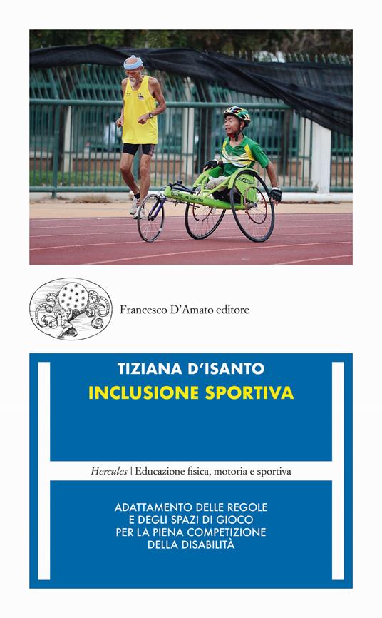 Inclusione sportiva. Adattamento delle regole e degli spazi di gioco per la piena competizione della disabilità - Tiziana D'Isanto - copertina