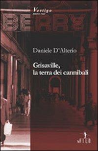 Grisaville, la terra dei cannibali - Daniele D'Alterio - copertina