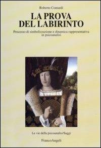 La prova del labirinto. Processo di simbolizzazione e dinamica rappresentativa in psicoanalisi - Roberto Contardi - copertina