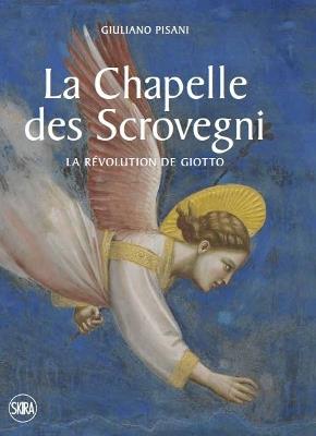 The Scrovegni Chapel. Giotto's revolution. Ediz. a colori - Giuliano Pisani - copertina