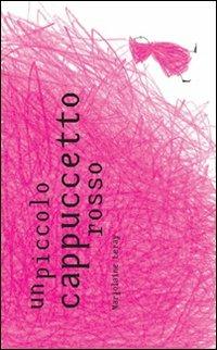 Un piccolo cappuccetto rosso. Ediz. illustrata - Marjolaine Leray - copertina
