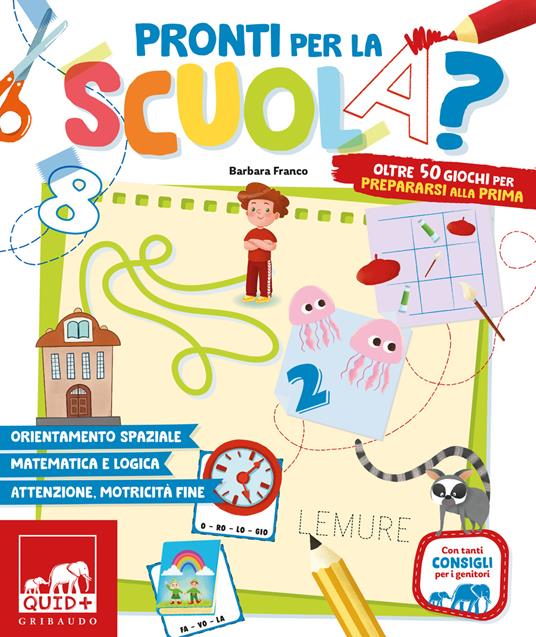 Pronti per la scuola? Oltre 50 giochi per prepararsi alla prima - Barbara Franco - copertina