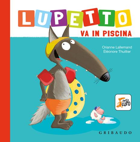 Lupetto va in piscina. Amico lupo. Ediz. a colori - Orianne Lallemand - copertina