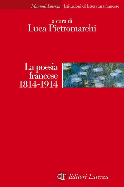 La poesia francese 1814-1914 - Luca Pietromarchi - ebook
