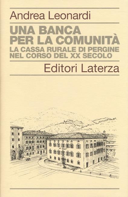 Una banca per la comunità. La Cassa rurale di Pergine nel corso del XX secolo - Andrea Leonardi - copertina