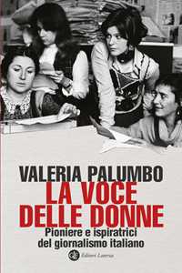 Libro La voce delle donne. Pioniere e ispiratrici del giornalismo italiano Valeria Palumbo