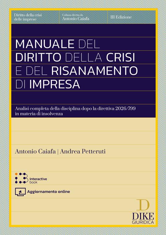 Manuale del diritto della crisi e del risanamento di impresa. Con aggiornamento online. Con interactive book - Antonio Caiafa,Andrea Petteruti - copertina