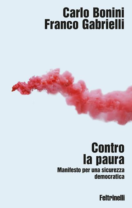 Contro la paura. Manifesto per una sicurezza democratica - Carlo Bonini,Franco Gabrielli - ebook