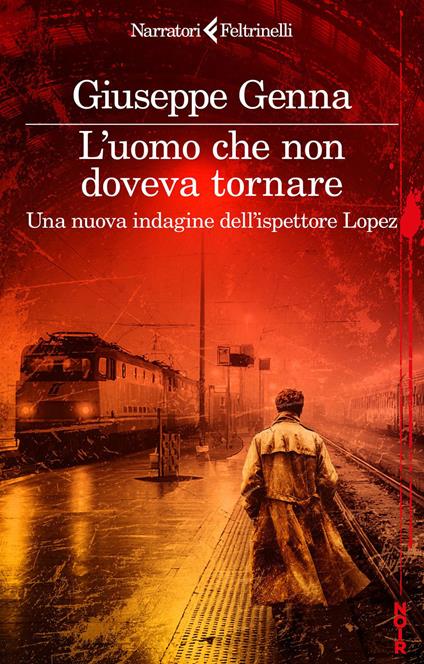 L' uomo che non doveva tornare. Una nuova indagine dell'ispettore Lopez - Giuseppe Genna - ebook