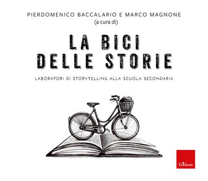 La bici delle storie. Laboratori di storytelling alla scuola secondaria - Pierdomenico Baccalario,Marco Magnone - ebook