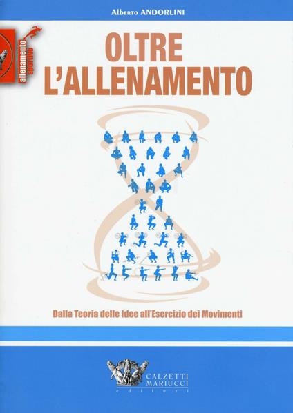 Oltre l'allenamento. Dalla teoria delle idee all'esercizio dei movimenti - Alberto Andorlini - copertina