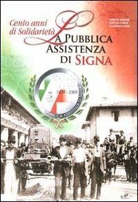 Cento anni di solidarietà. La pubblica assistenza di Signa. Ediz. illustrata - Boreno Borsari,Matteo Carrai,Giampiero Fossi - copertina