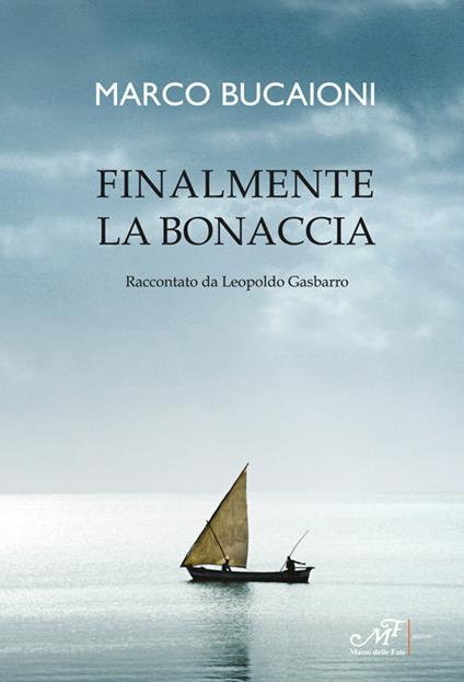 Finalmente la bonaccia - Marco Bucaioni,Leopoldo Gasbarro - copertina