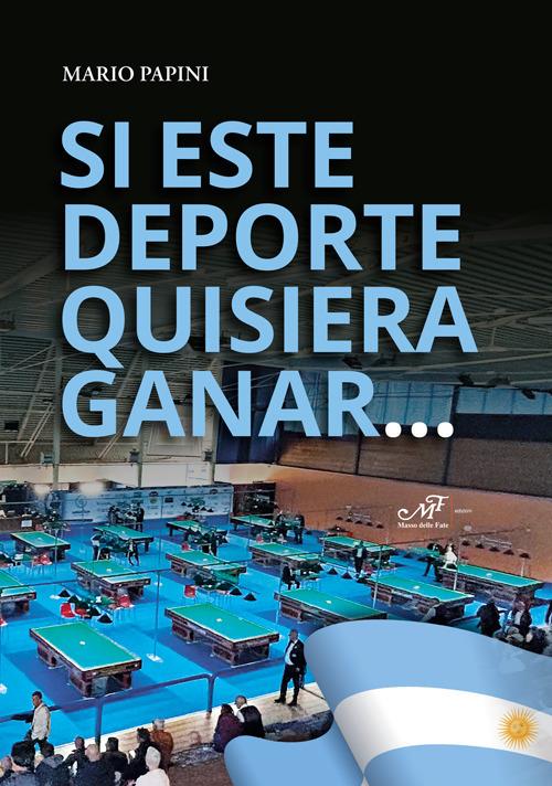 Si este deporte quisiera gagnar.... Publicacion especial para el 27° Campeonato Mundial en Marcos Juarez. Sesanta anos de billar a la italiana - Mario Papini - copertina