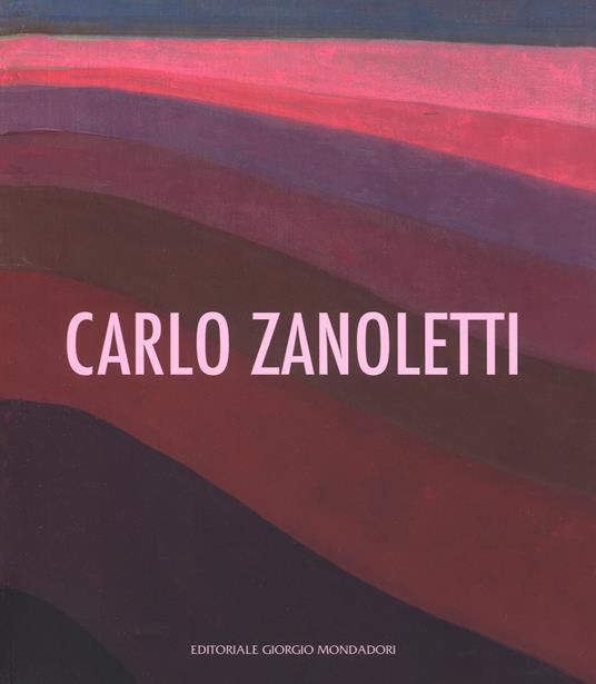 Carlo Zanoletti. Catalogo della mostra (Vigevano, 23 settembre-22 ottobre 2017). Ediz. a colori - Fortunato D'Amico,Federica Rabai - copertina