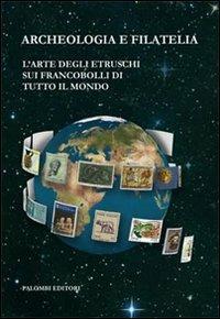Archeologia e filatelia. L'arte degli etruschi sui francobolli di tutto il mondo - copertina