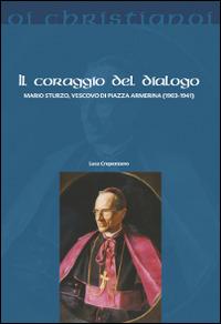 Il coraggio del dialogo. Mario Sturzo, vescovo di Piazza Armerina (1903-1941) - Luca Crapanzano - copertina