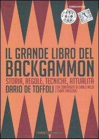 Il grande libro del backgammon. Storia, regole, tecniche, attualità. Ediz. illustrata - Dario De Toffoli - copertina