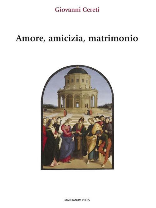 Amore, amicizia, matrimonio - Giovanni Cereti - ebook