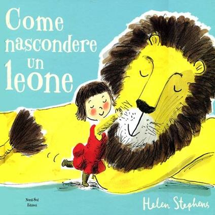 Come nascondere un leone. Ediz. illustrata - Helen Stephens - copertina